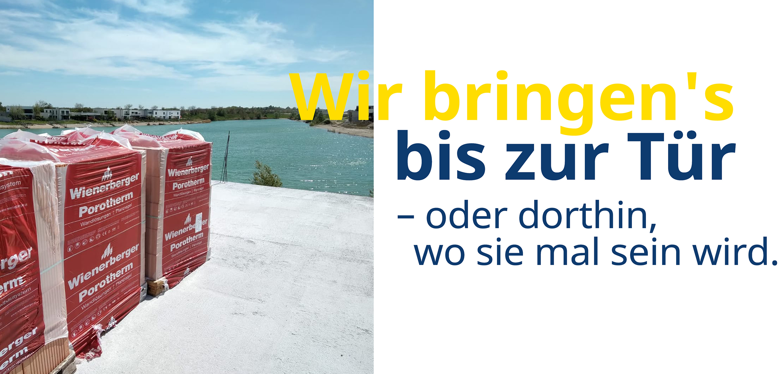 Wir bringen´s bis zur Tür - oder dorthin, wo sie mal sein wird.